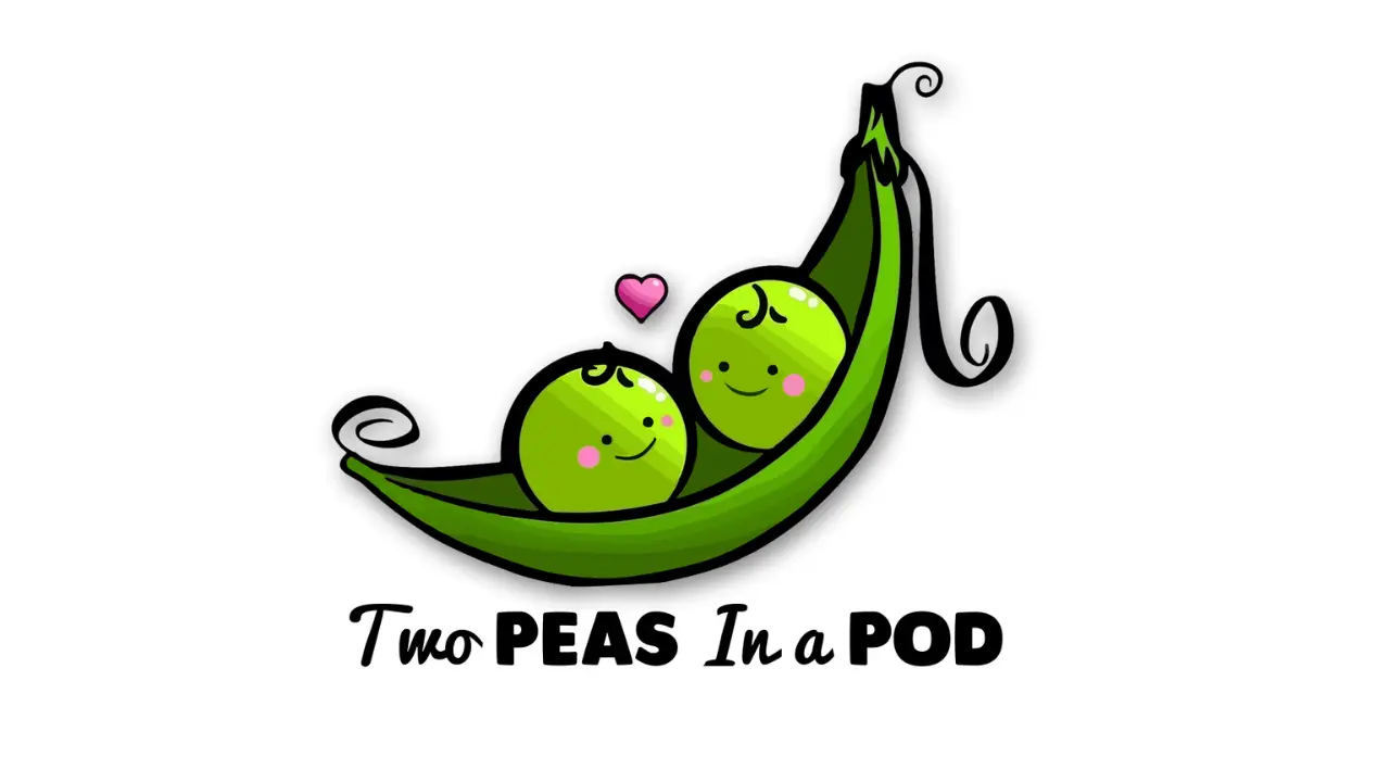 “Two Peas in a Pod”