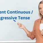 Present Continuous / Progressive Tense