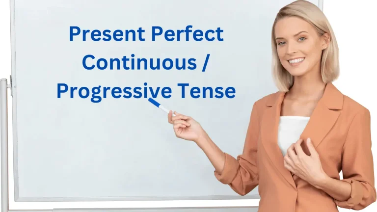 Present Perfect Continuous / Progressive Tense & How to Use It, With 4 Example