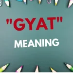 GYAT Word Meaning & Examples and Use