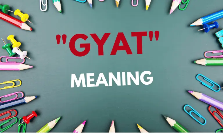 GYAT Word Meaning & Examples and Use