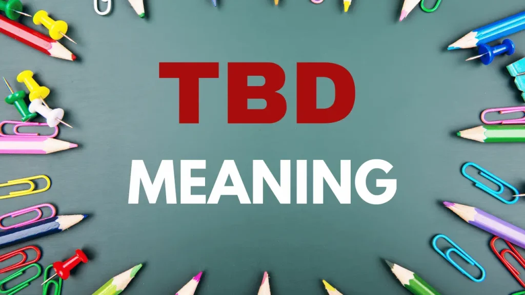 TBD Meaning in Text - Why Need to Use TBD