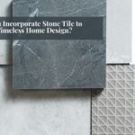 How Can You Incorporate Stone Tile to Create a Timeless Home Design?