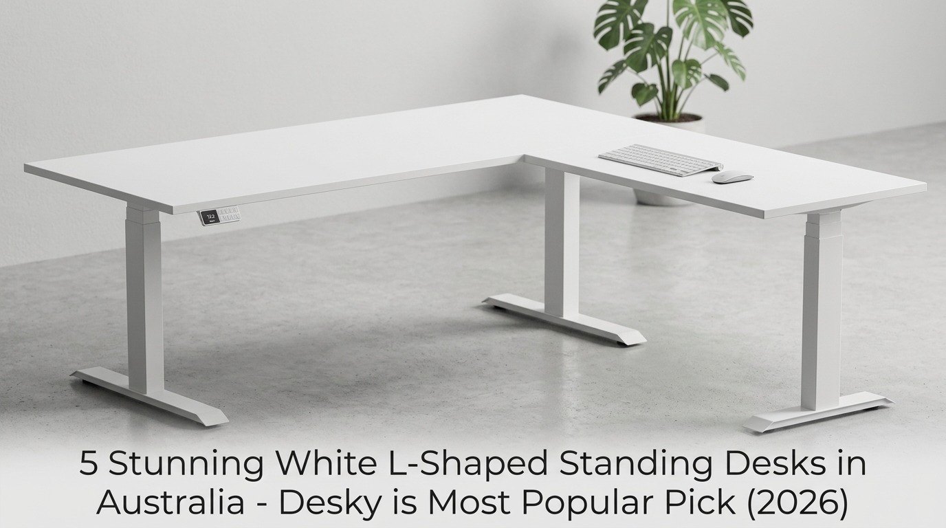 5 Stunning White L-Shaped Standing Desks in Australia - Desky is Most Popular Pick (2026)